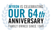 Myron is celebrating our 64th anniversary! Family owned and operated since 1949.