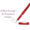 A Short Pen Guide for Promotional Products A Short Pen Guide for Promotional Products(1)